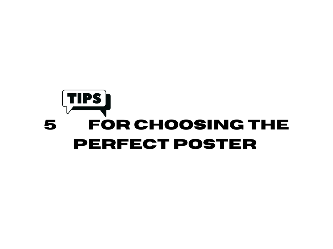 5 tips for choosing the perfect poster